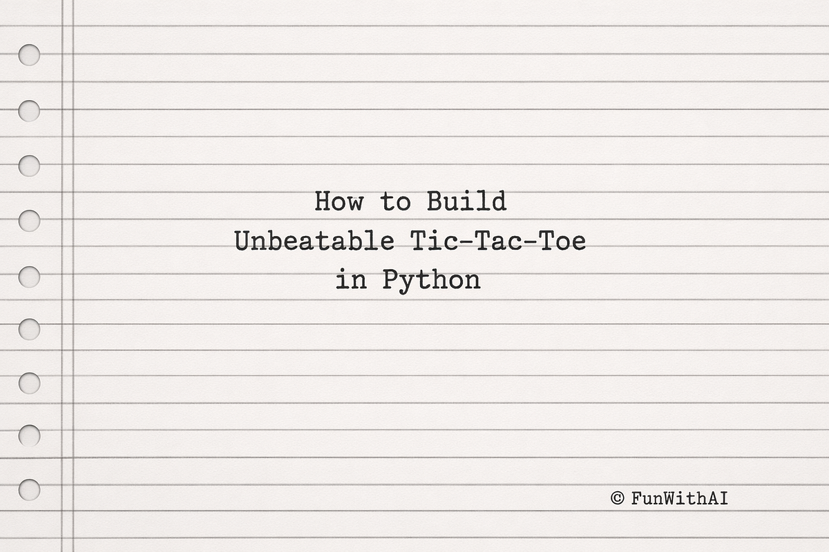 How to Build Unbeatable Tic-Tac-Toe in Python | by Shauvik Kumar ...