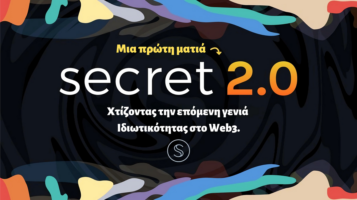 Secret 2.0: Χτίζοντας την επόμενη γενιά ιδιωτικότητας στο Web3 | by Secret  Network Greece | IGC Translated Archives Part 3 | Medium