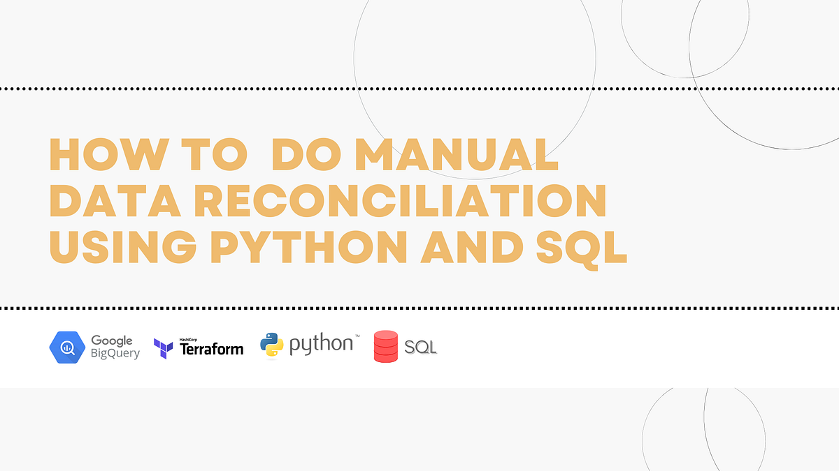 How to do manual data reconciliation using python and SQL | by Sheikh ...