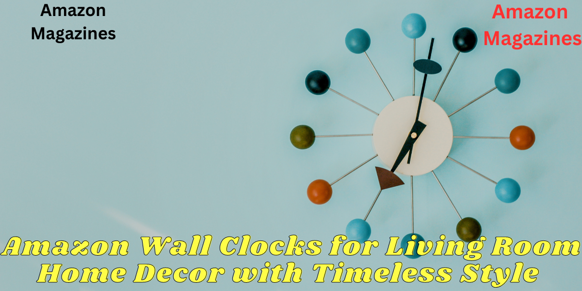 Amazon Wall Clocks for Living Room Enhancing Your Home Decor with