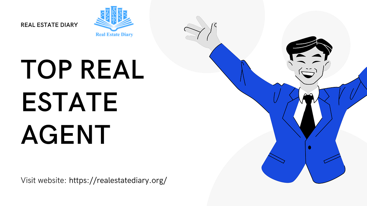 Ways To Find A Top Real Estate Agent by Realestatediaryus Medium
