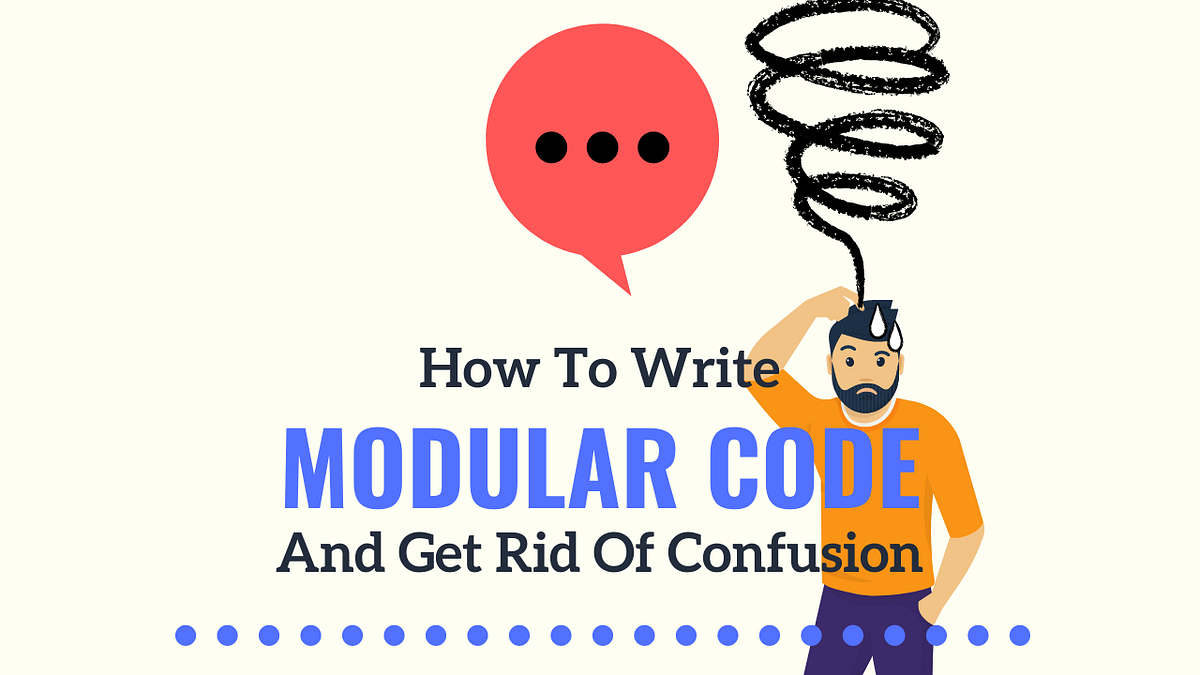 How To Write Modular Code By Following 2 Simple Principles | by Arnold ...