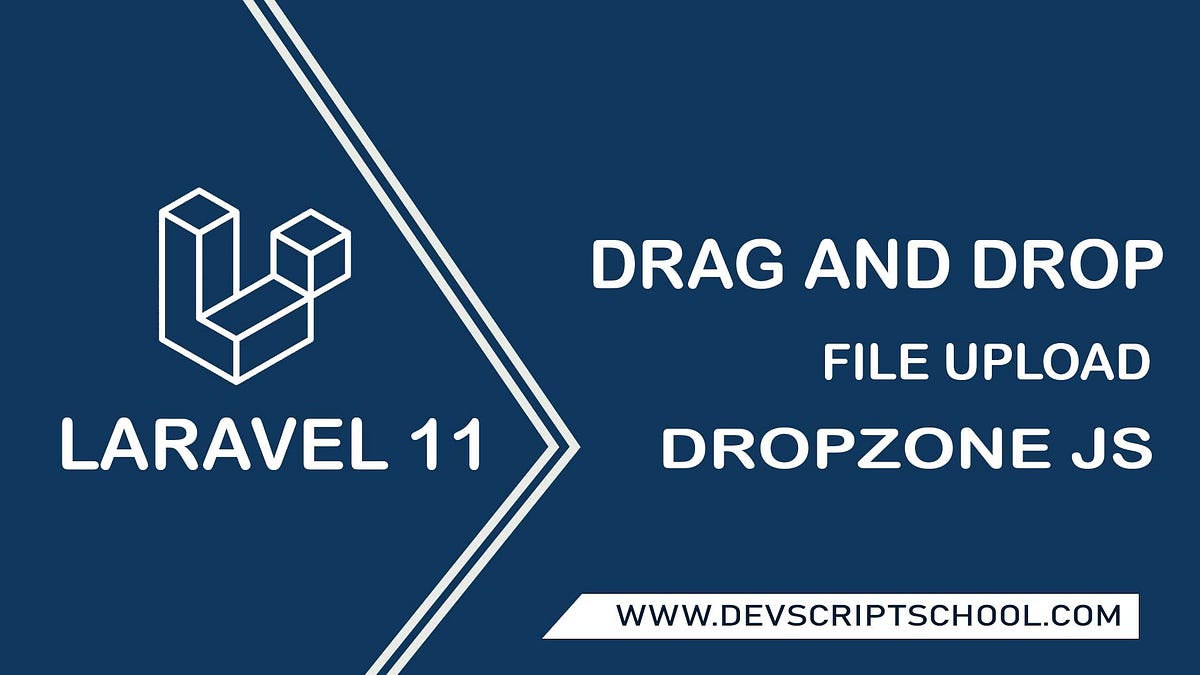 Laravel 11 Drag and Drop File Upload with Dropzone JS | by Sayketmsh ...