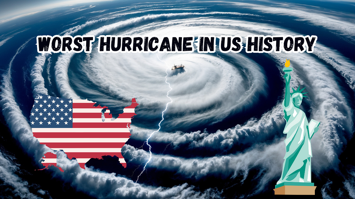 Worst hurricane in us history the deadliest hurricane in u s history