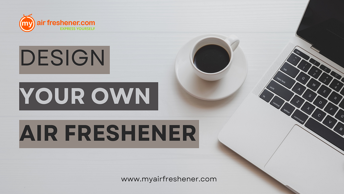 How Can I Design & Create My Own Car Air Freshener? — MyAirFreshener