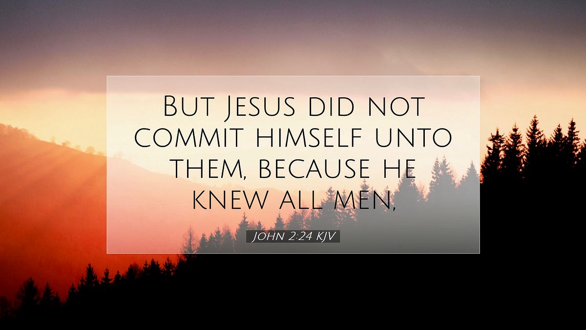 Jesus Knows What Is In Man A Study Of John 2 23 25 By Gabriel Mattix jesus-knows-what-is-in-man-a-study-of-john-2-23-25-by-gabriel-mattix