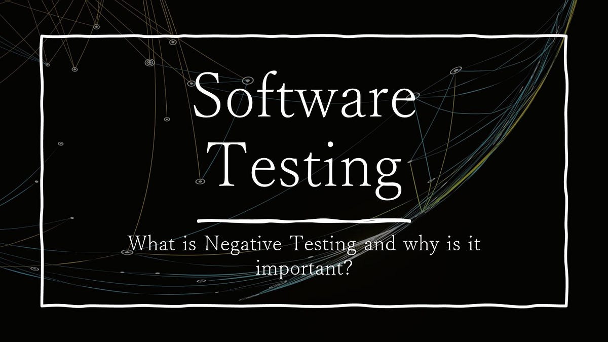What is negative testing and why is it important by charantej keka