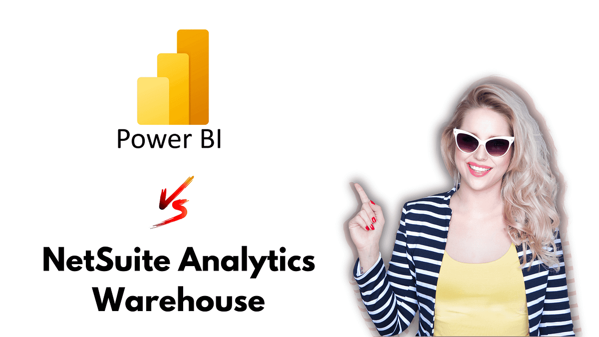 Power BI vs NetSuite Analytics Warehouse: Which Tool Reigns Supreme ...