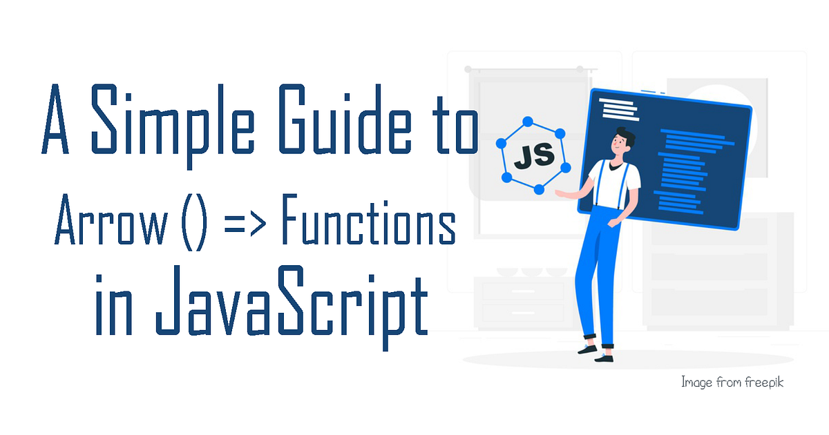 A Simple Guide to Arrow Functions in JavaScript | by Victoria Lo ...