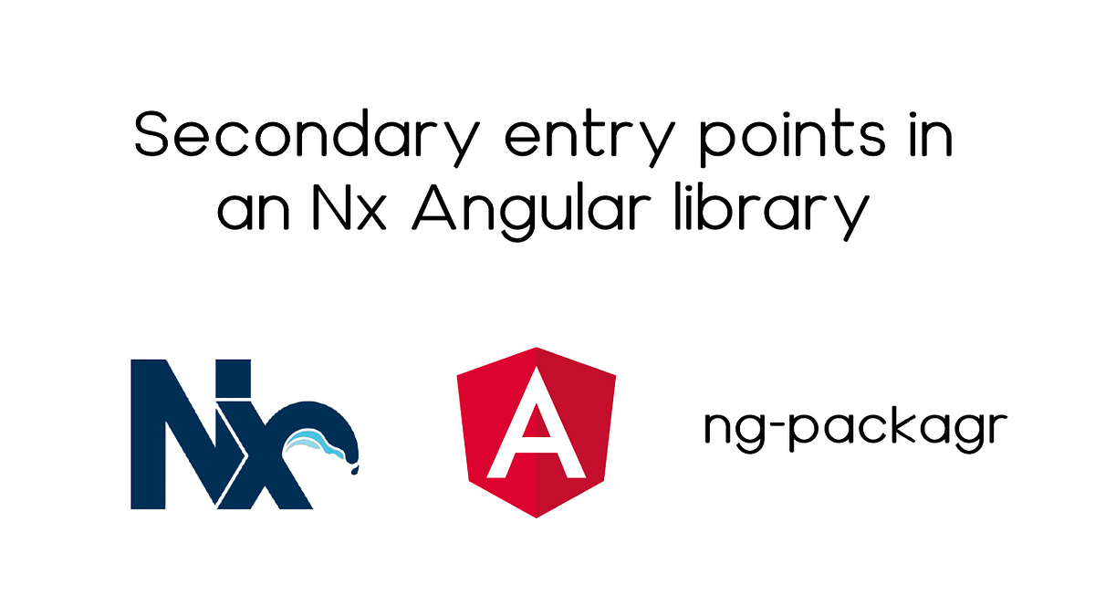 Secondary entry points in an Angular Nx library | Medium