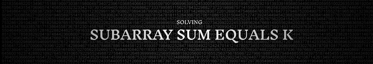 Subarray Sum Equals K. Arrays, Prefix-sum, Hashtables | by Gokul ...