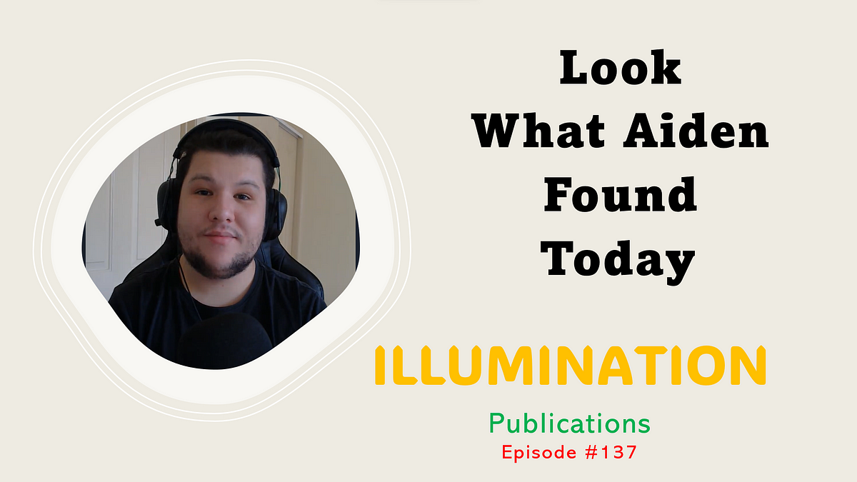 Look What Aiden Found Today — Episode 137 | by Aiden (Owner of  Illumination Gaming) | Curated Newsletters | Medium