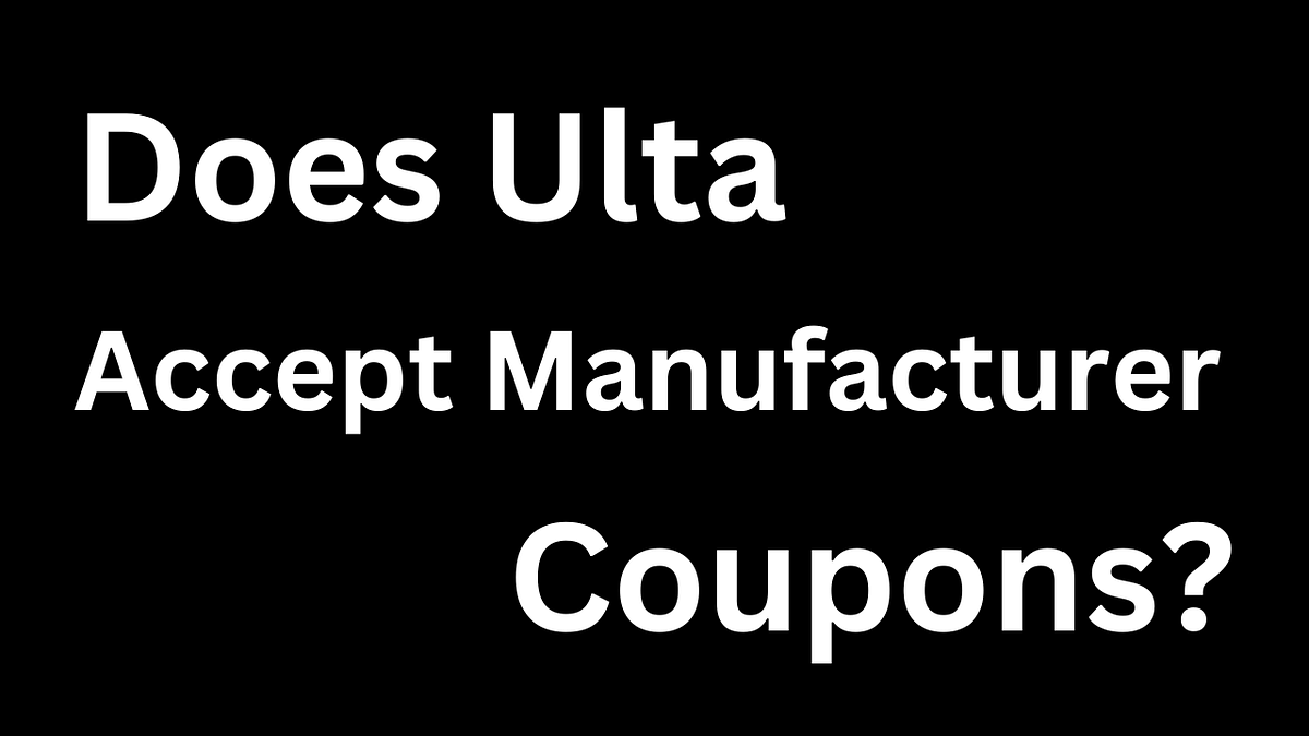 Does Ulta Accept Manufacturer Coupons By Ava Mitchell Jan 2024 