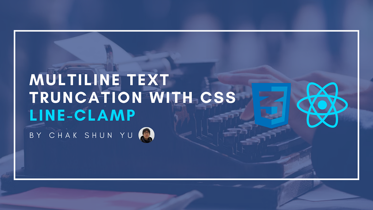 Multiline Text Truncation With CSS lineclamp JavaScript in Plain English