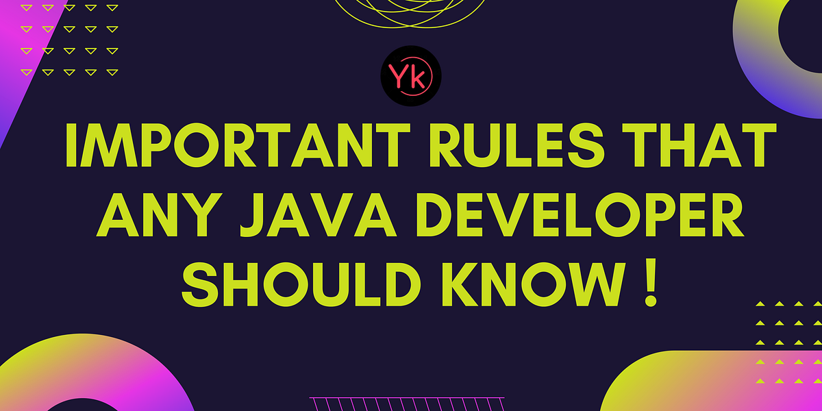 Important Rules that any Java Developer should Know! | Yeran Kods ...
