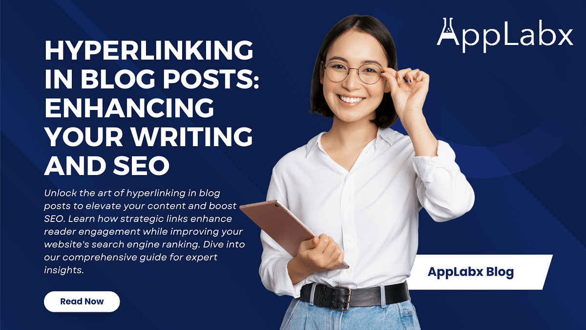 Hyperlinking in Blog Posts: Enhancing Your Writing and SEO | by AppLabx ...