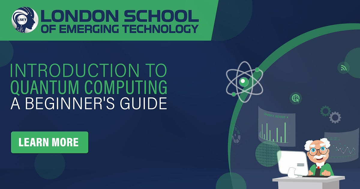 Introduction to Quantum Computing A Beginner’s Guide - London School of ...