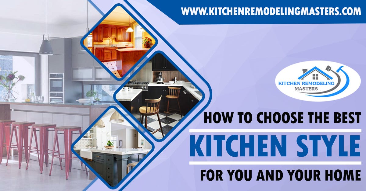 How To Choose The Best Kitchen Style For You And Your Home by KITCHEN