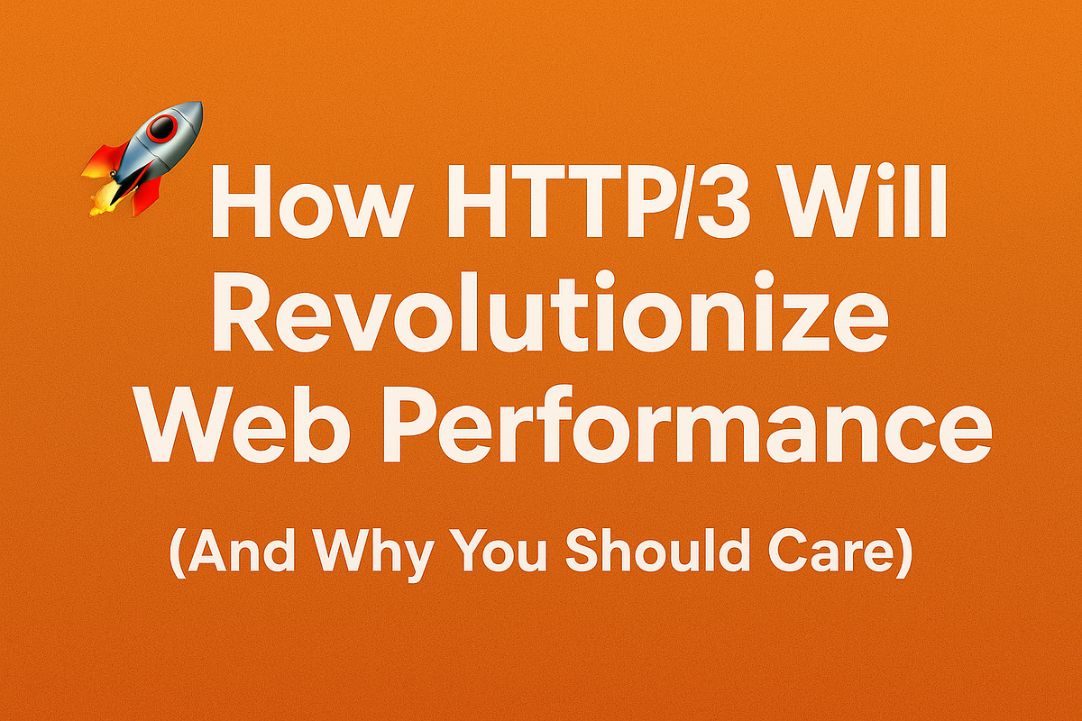 🚀 How HTTP/3 Will Revolutionize Web Performance (And Why You Should ...