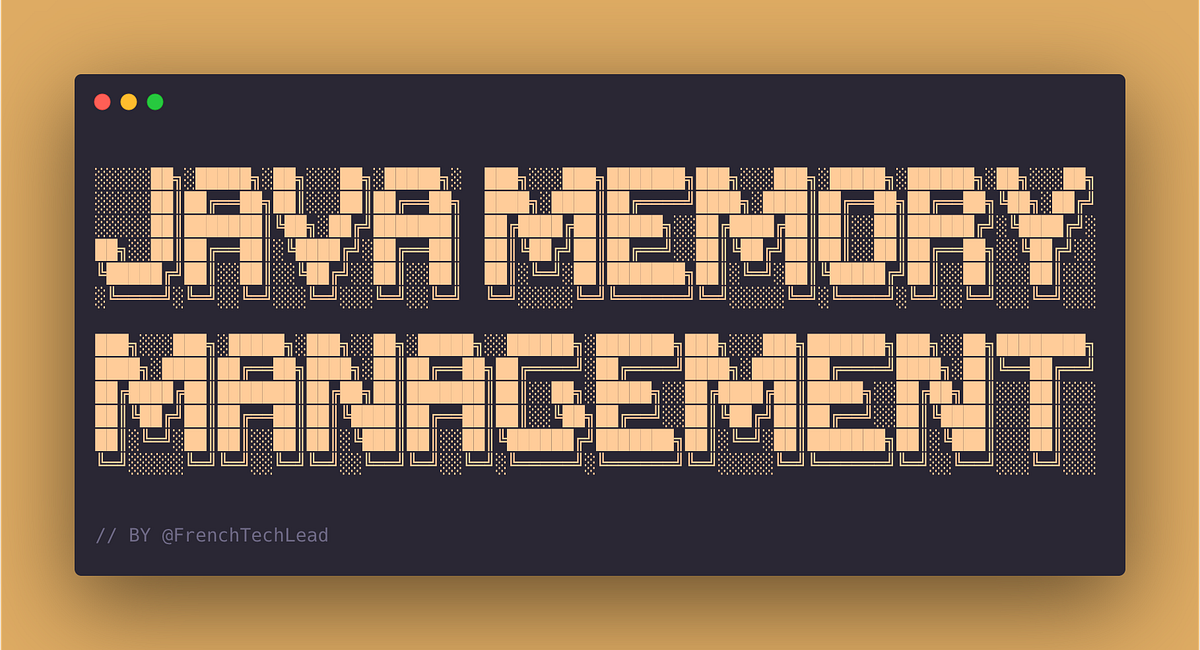 Java Memory Management, the overview. | Geek Culture