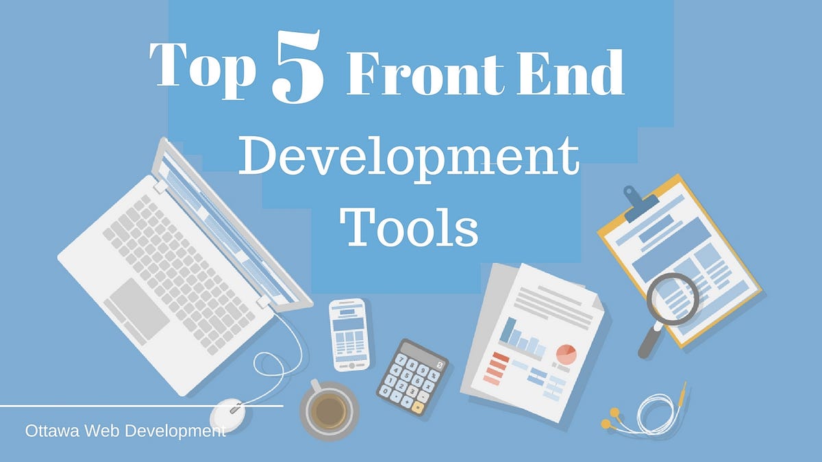 Top 5 Front End Development Tools | by Jean Randel | Medium