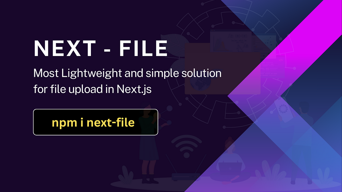 Next.js File Upload: The Ultimate Lightweight Solution for Effortless ...