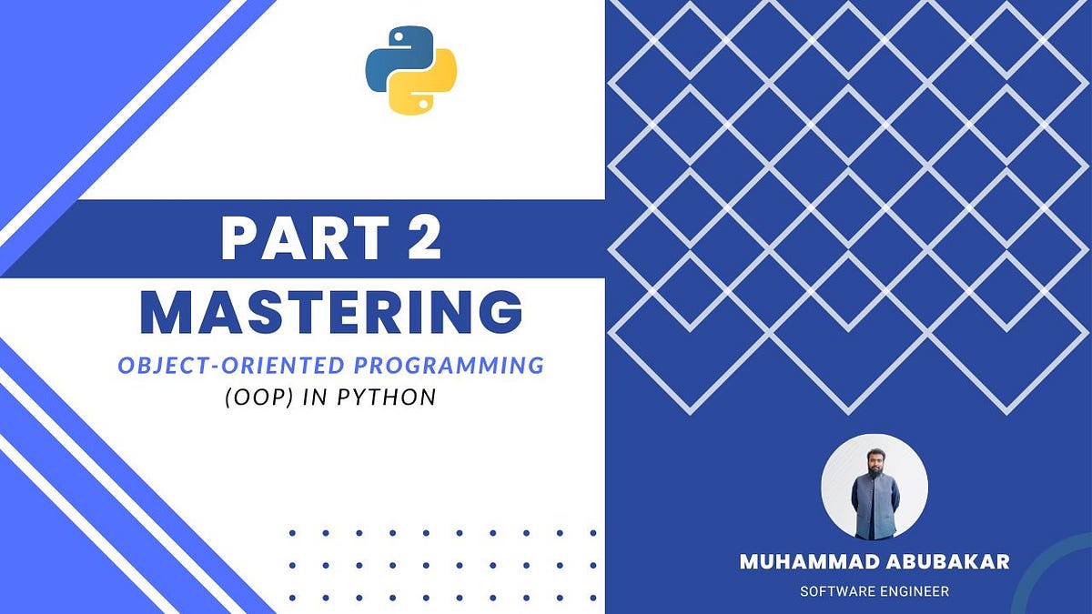 Mastering Object-Oriented Programming in Python: Part 2 | by Muhammad ...