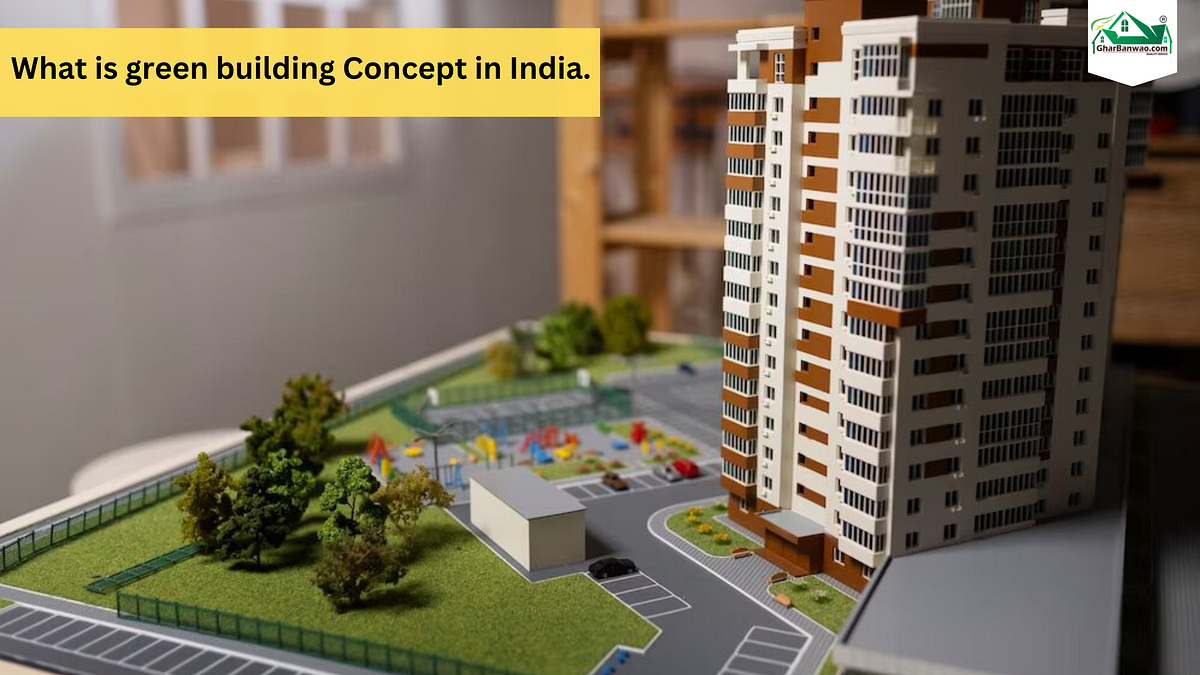 What is green building concept in India by gharbanwao Medium