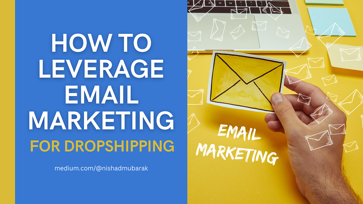 How to Leverage Email Marketing for Dropshipping Business? by Nishad