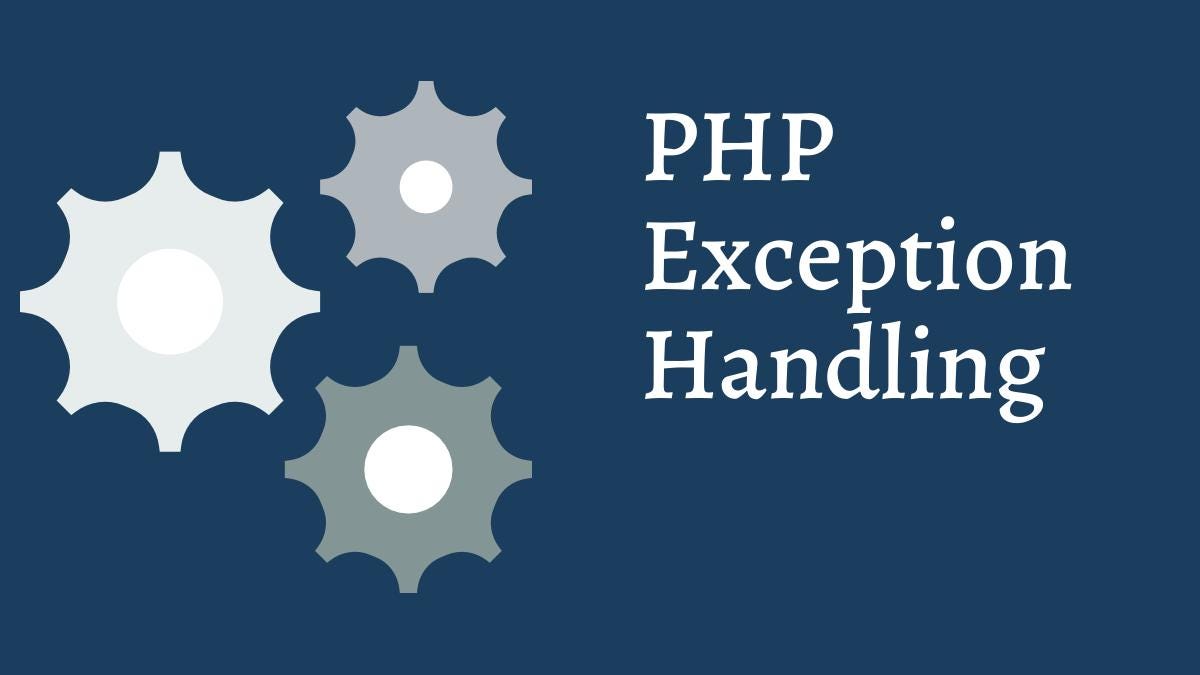 Mastering Exception Handling in PHP: Best Practices and Advanced Techniques, by Seliesh Jacob