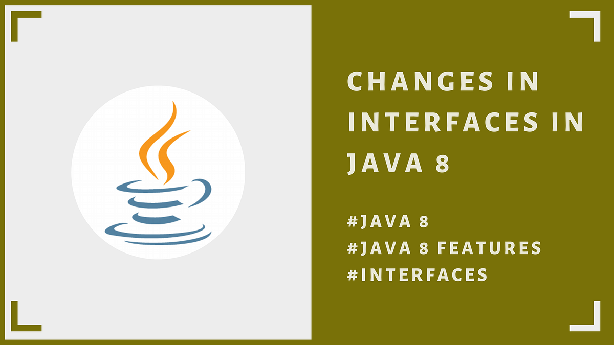 Interface Changes in Java 8. Let’s understand the changes got after ...