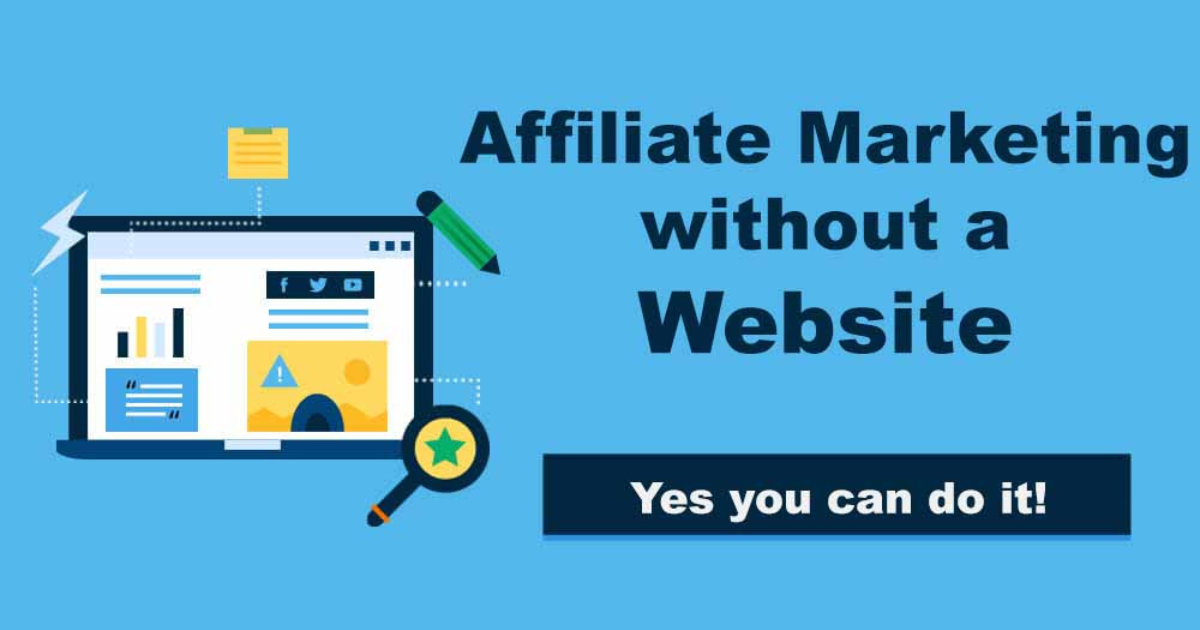 Is it possible to do affiliate marketing without a website?