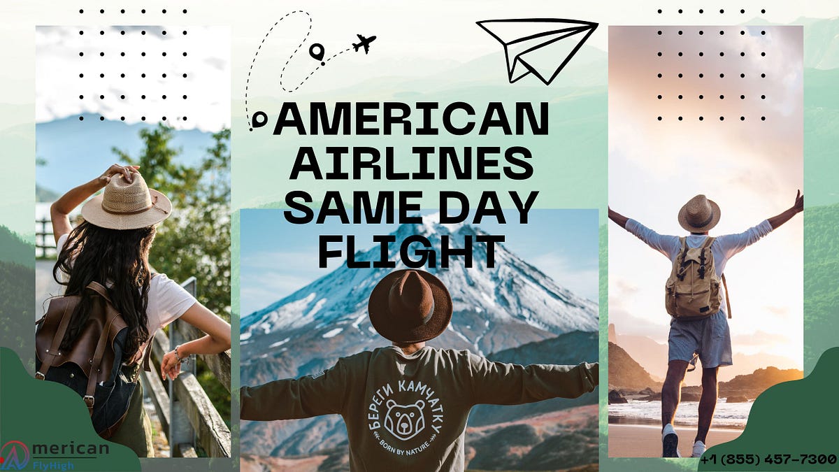 How to change my American Airlines flight on the same day? by Americanflyhi Jul, 2024 Medium