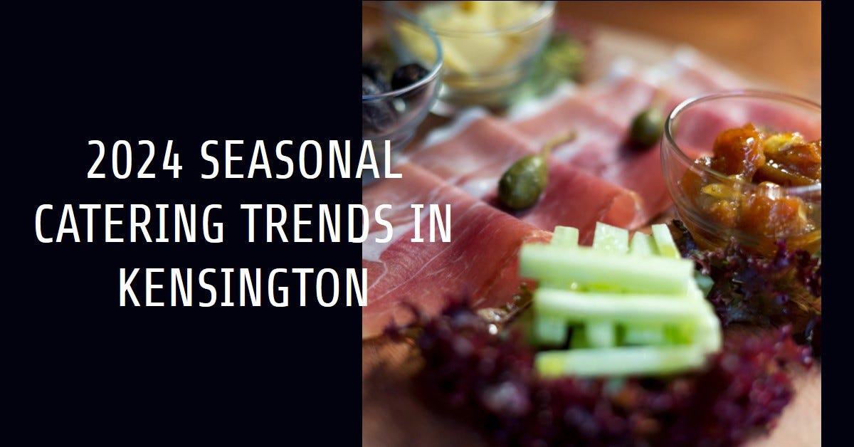 Seasonal Catering Trends What’s Hot in Kensington for 2024 by Unitech World Jul, 2024 Medium
