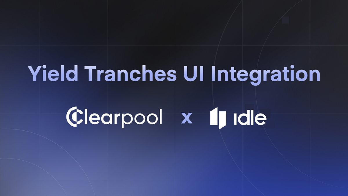 Clearpool Expands Ecosystem with Integration of Idle Yield Tranches ...