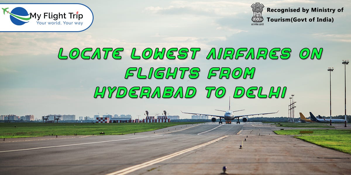 Locate lowest airfares on flights from Hyderabad to Delhi | by My ...