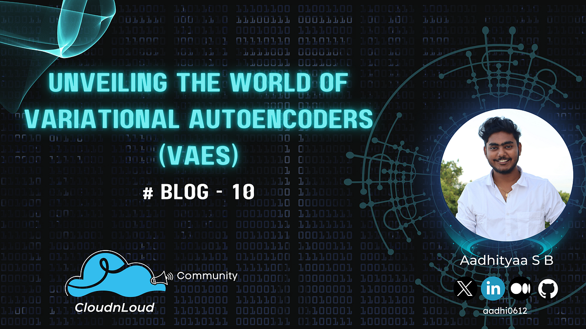 Unveiling the World of Variational Autoencoders (VAEs) | by Aadhityaa S ...