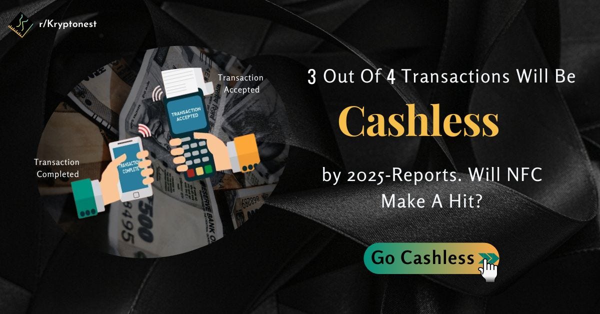 “3 Out Of 4 Transactions Will Be Cashless By 2025” — Reports. Will NFC