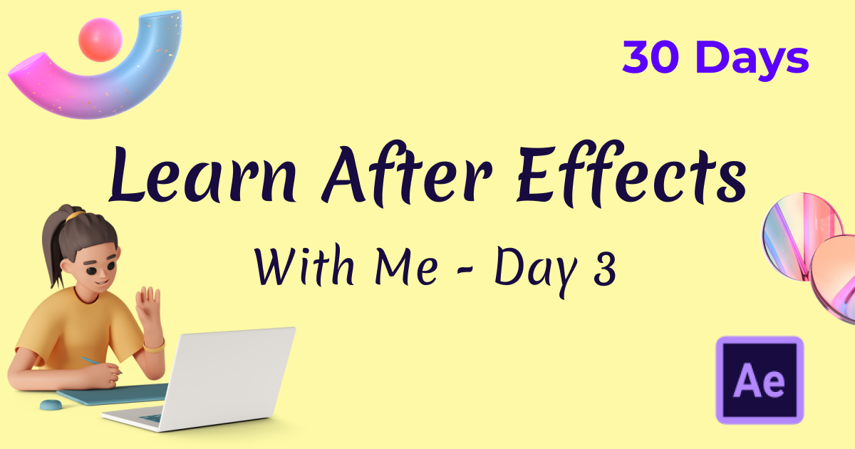 After Effects Learning Day 3. Lets learn about Parent and Link in