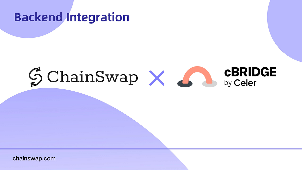 ChainSwap X Celer Network cBridge to be Integrated into ChainSwap’s