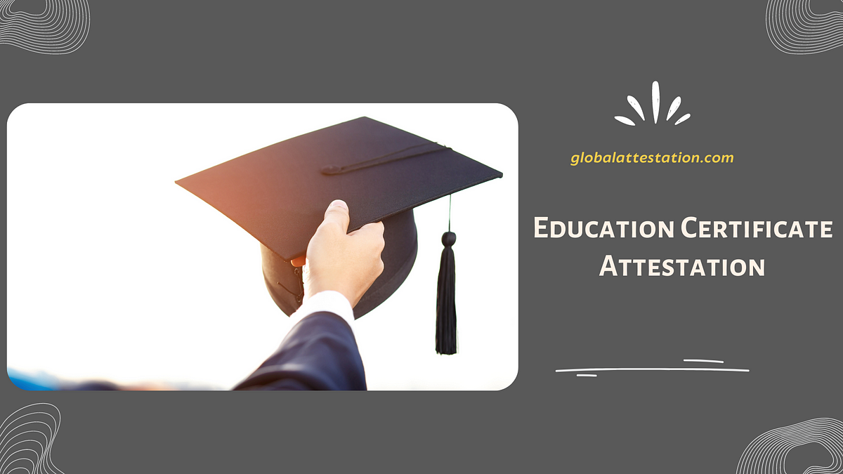 Education Certificate Attestation By Global Attestation Medium 6072