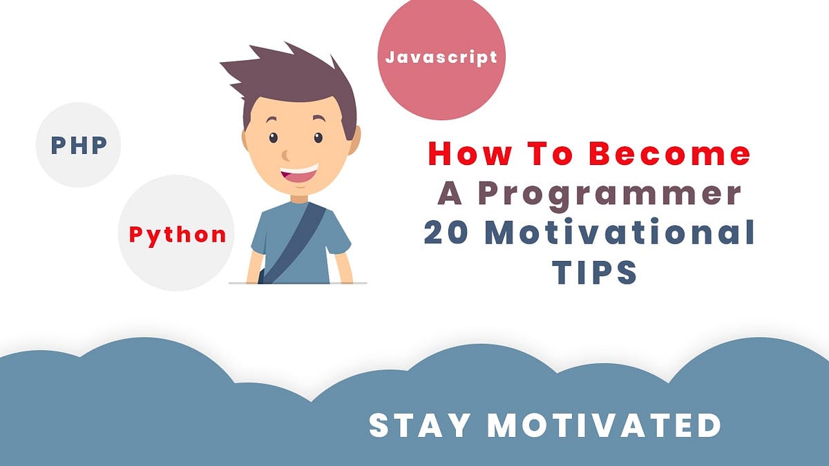 How To Become A Programmer — 20 Motivational Tips | by Binary Code | Medium