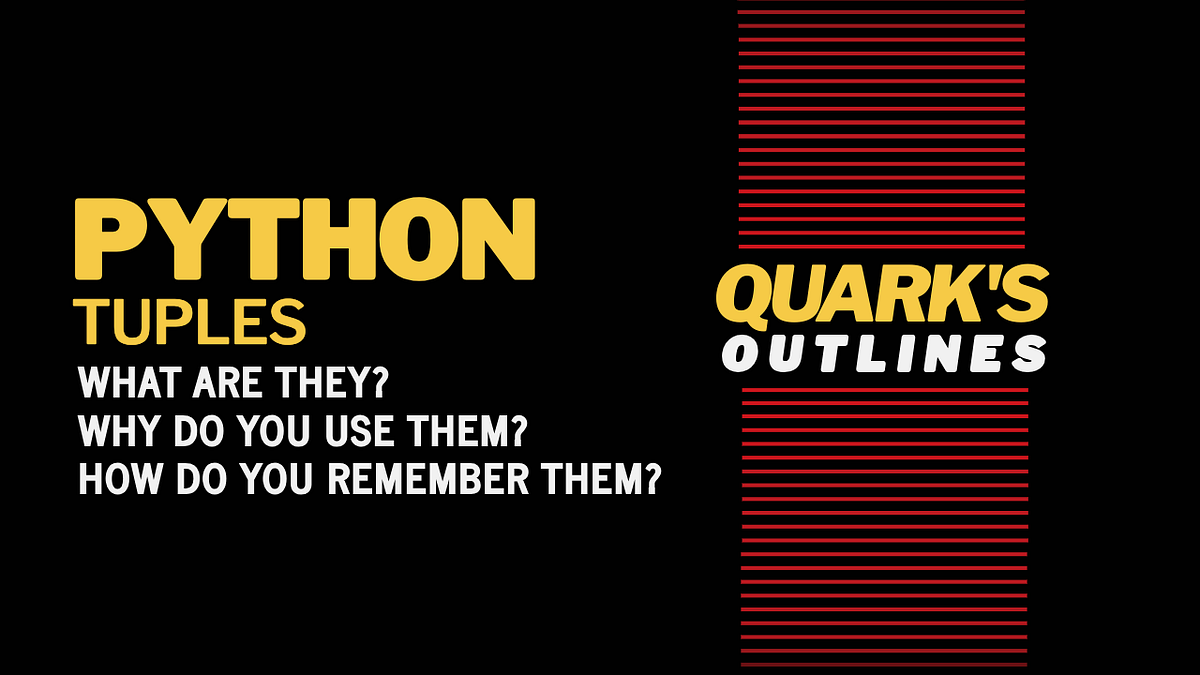 Quark’s Outlines: Python Tuples. Overview, Historical Timeline ...