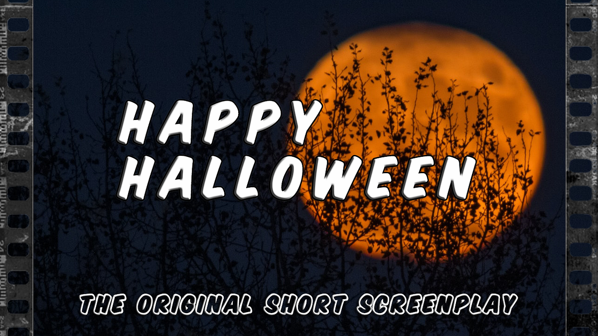 HAPPY HALLOWEEN: The Original Short Screenplay | by WriterStick | Oct