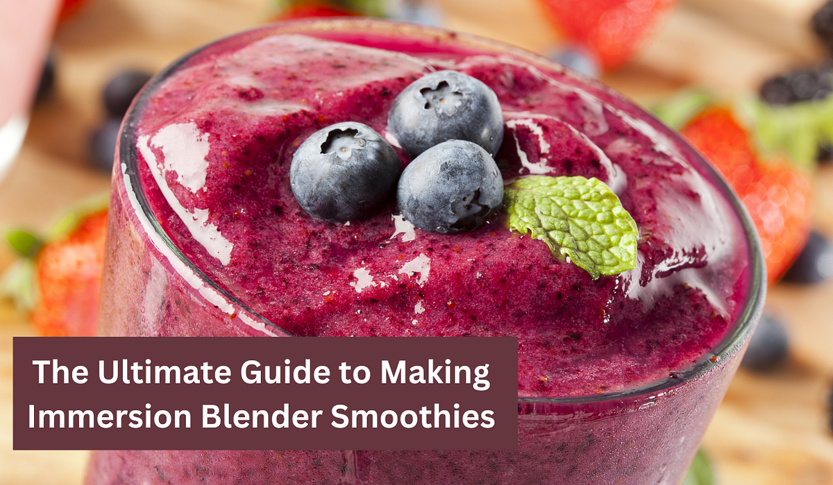 The Ultimate Guide to Making Immersion Blender Smoothies by SPJ