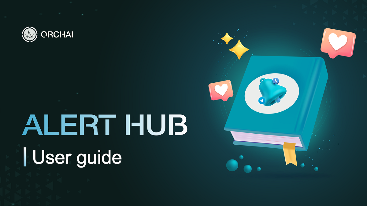 Alert Hub User Guide — for making the Best Decisions | by ORCHAI.IO ...