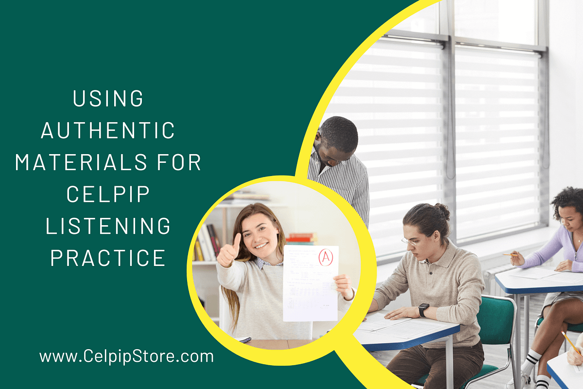 Using Authentic Materials for CELPIP Listening Practice dia singh