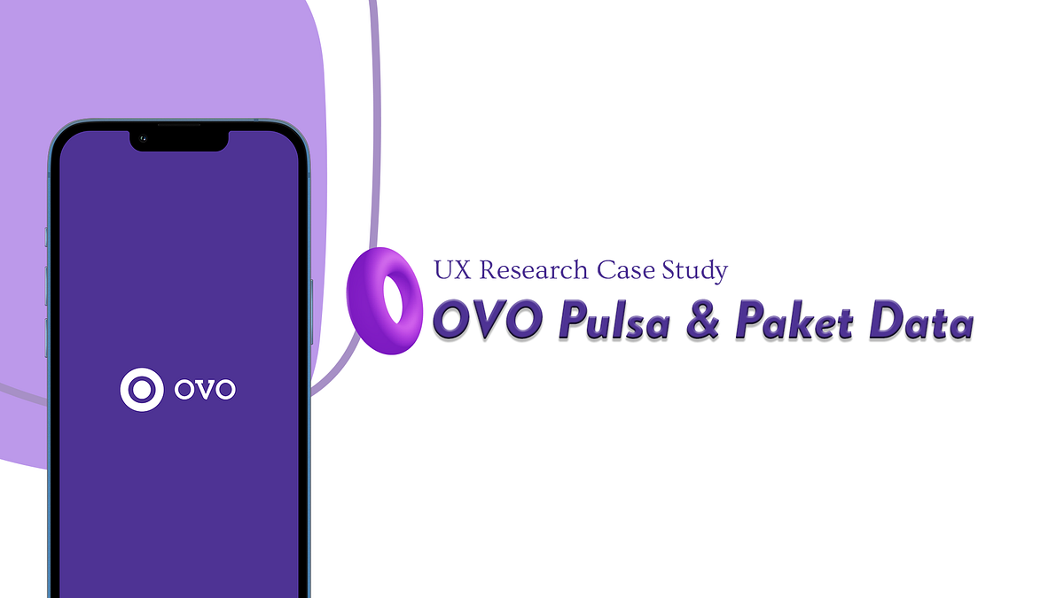 UX Research Case Study: OVO Pulsa & Paket Data | by Jakob Brata ...