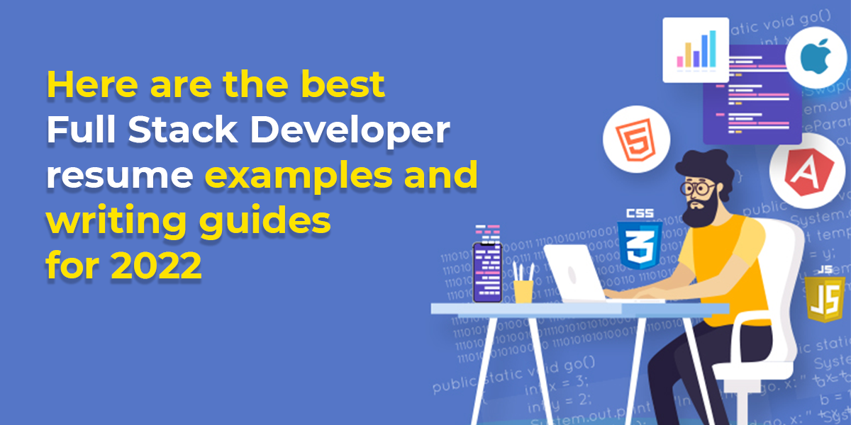 Full Stack Developer Resume Examples & Writing Guide For 2022 | by ...