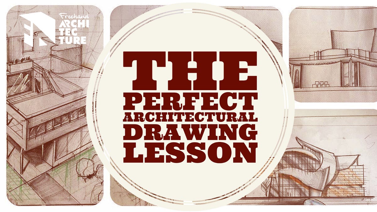 The Perfect Architectural Drawing Lesson — Freehand Architecture by